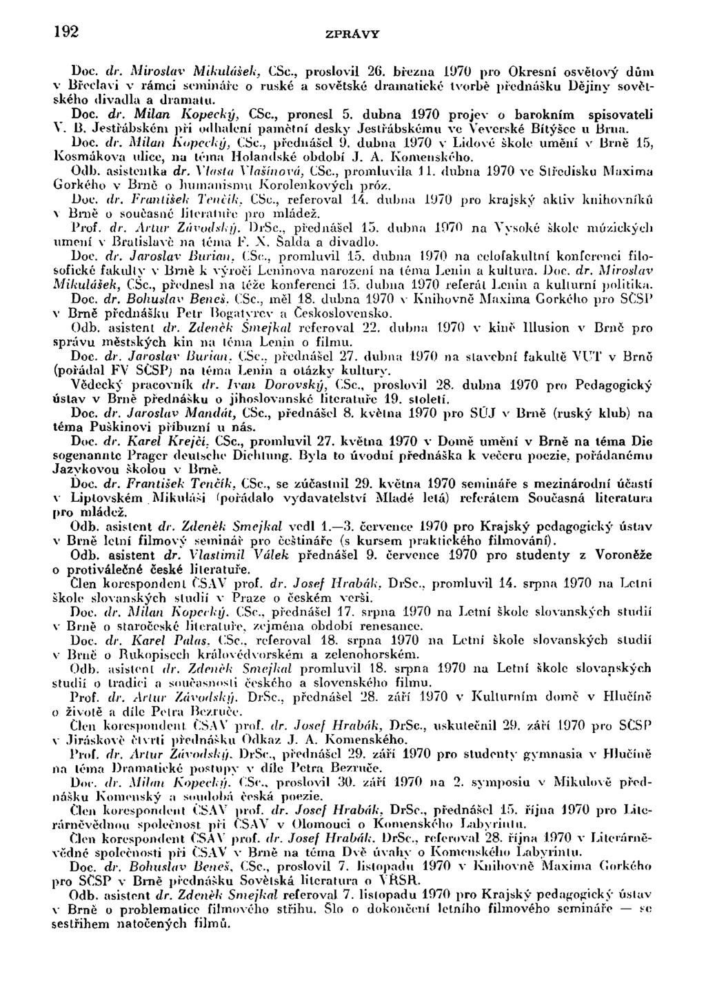 192 ZPRÁVY Doc. dr. Miroslav Mikulášek. CSc, proslovil 26.