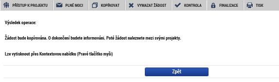 Po stisknutí tlačítka Kopírovat se zobrazí následující informační hláška: Nově vytvořená (zkopírovaná) žádost o podporu je ve Zkráceném názvu projektu označena slovem Kopie: a zkráceným názvem