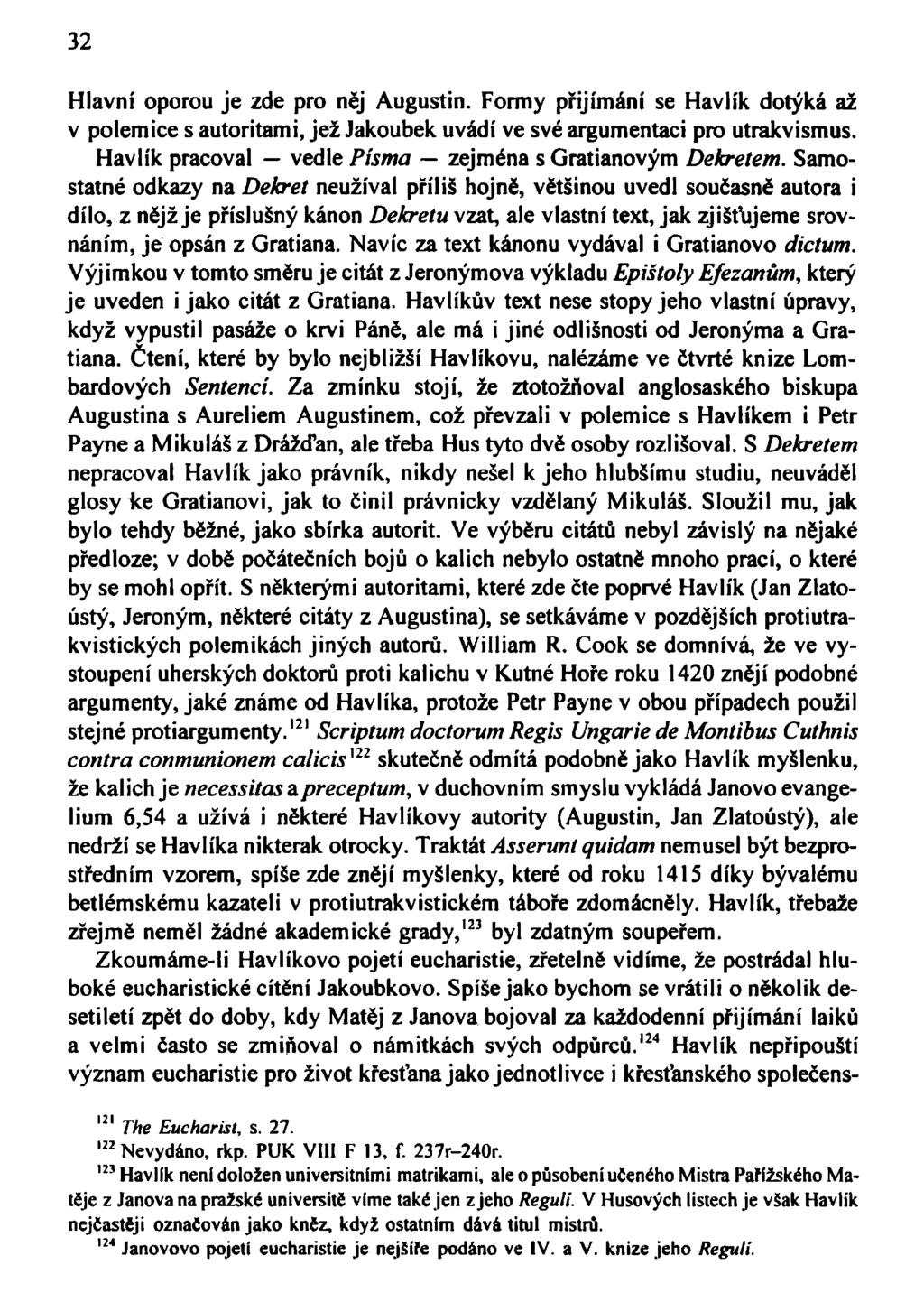 32 Hlavní oporou je zde pro něj Augustin. Formy přijímání se Havlík dotýká až v polemice s autoritami, jež Jakoubek uvádí ve své argumentaci pro utrakvismus.