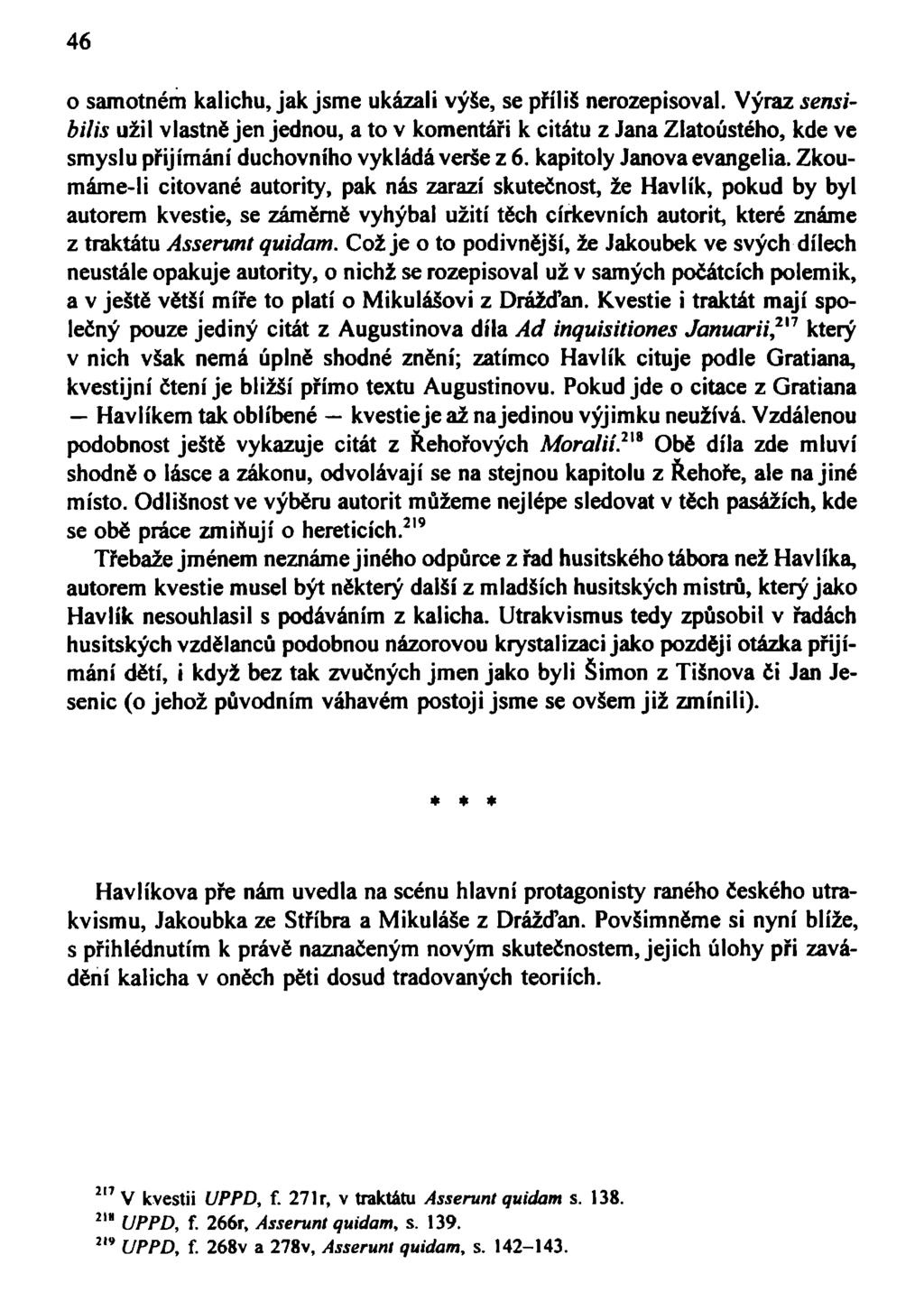46 o samotném kalichu, jak jsme ukázali výše, se příliš nerozepisoval.
