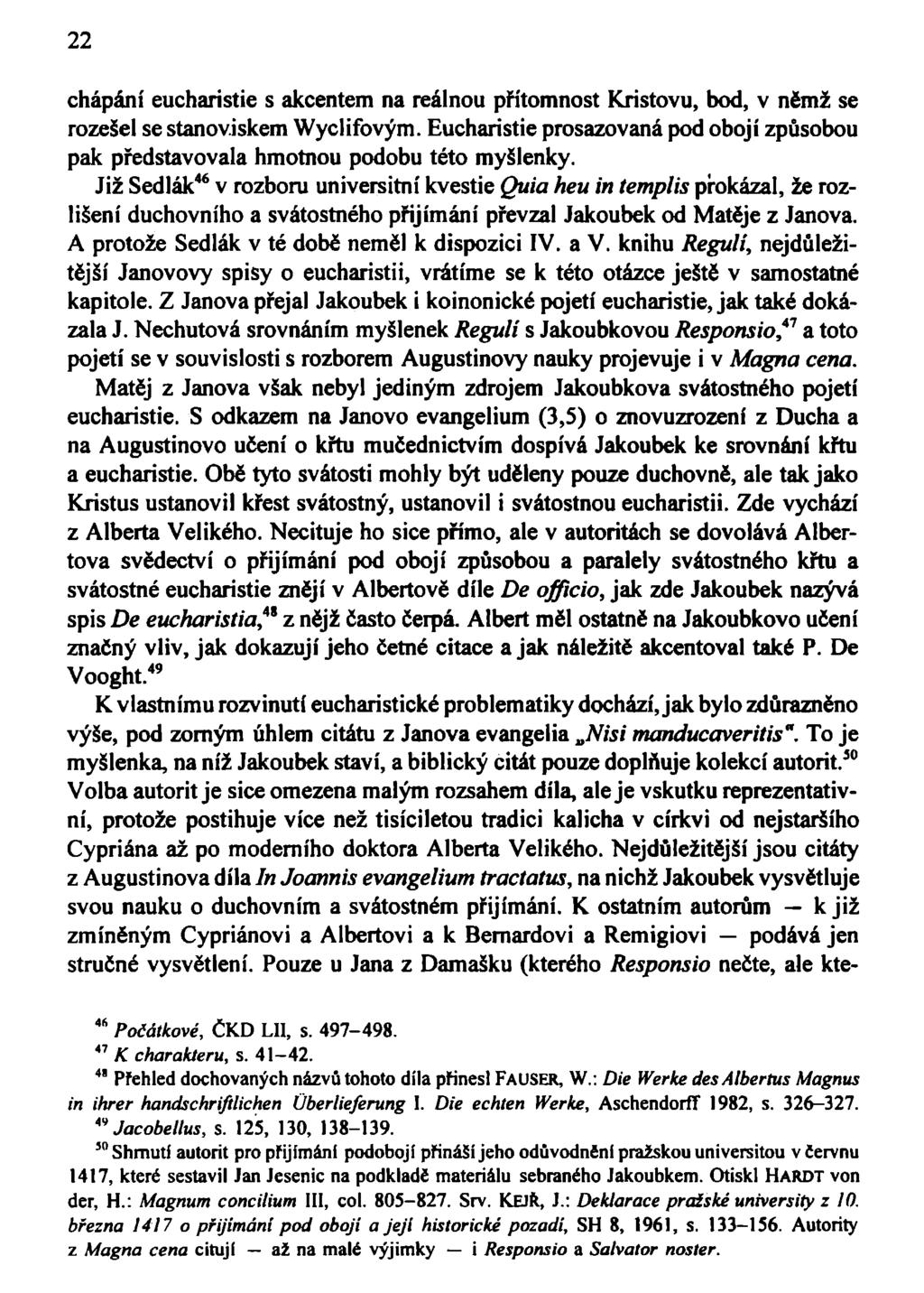 22 chápání eucharistie s akcentem na reálnou přítomnost Kristovu, bod, v němž se rozešel se stanoviskem Wyclifovým.