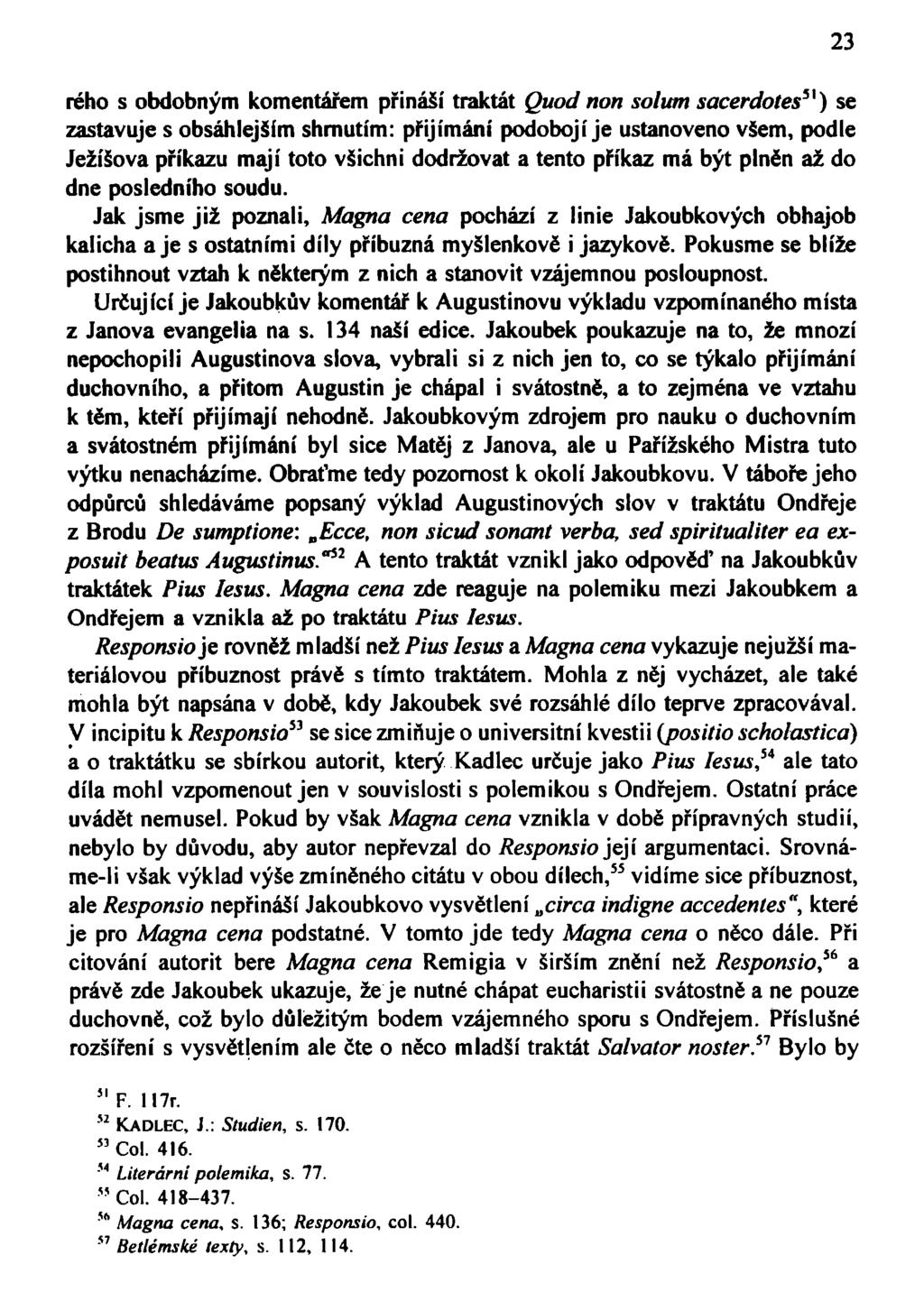 rého s obdobným komentářem přináší traktát Quod non solum sacerdotes 51 ) se zastavuje s obsáhlejším shrnutím: přijímání podobojí je ustanoveno všem, podle Ježíšova příkazu mají toto všichni