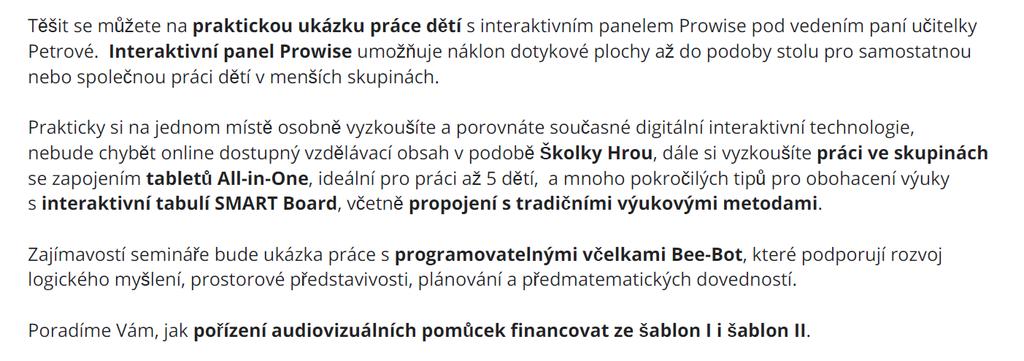 Rádi bychom Vás pozvali na seminář věnovaný použití moderních technologií při výuce v MŠ. Lektorka Iva Loužecká Vás provede praktickou ukázkou práce dětí s interaktivním panelem Prowise.