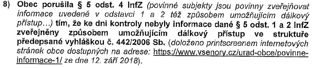 Nelze přijmout nápravné opatření k odstranění důsledků nezákonného postupu obce. V budoucnu bude obec dodržovat zákon o svobodném přístupu k informacím.