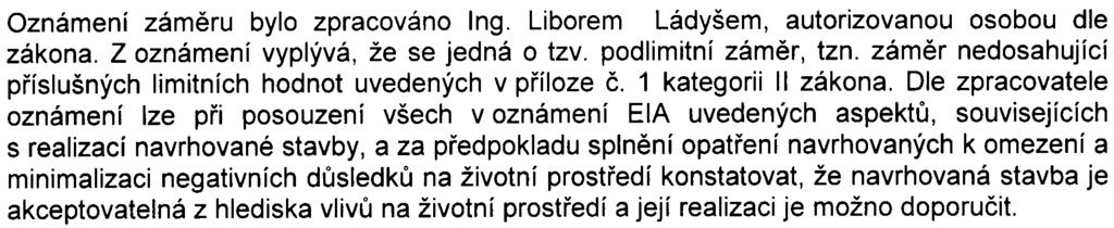 2 k zákonu a která charakterizují na jedné stranì vlastní zámìr a pøíslušné zájmové území, na druhé stranì z toho vyplývající významné potenciální vlivy na veøejné zdraví a životní prostøedí.