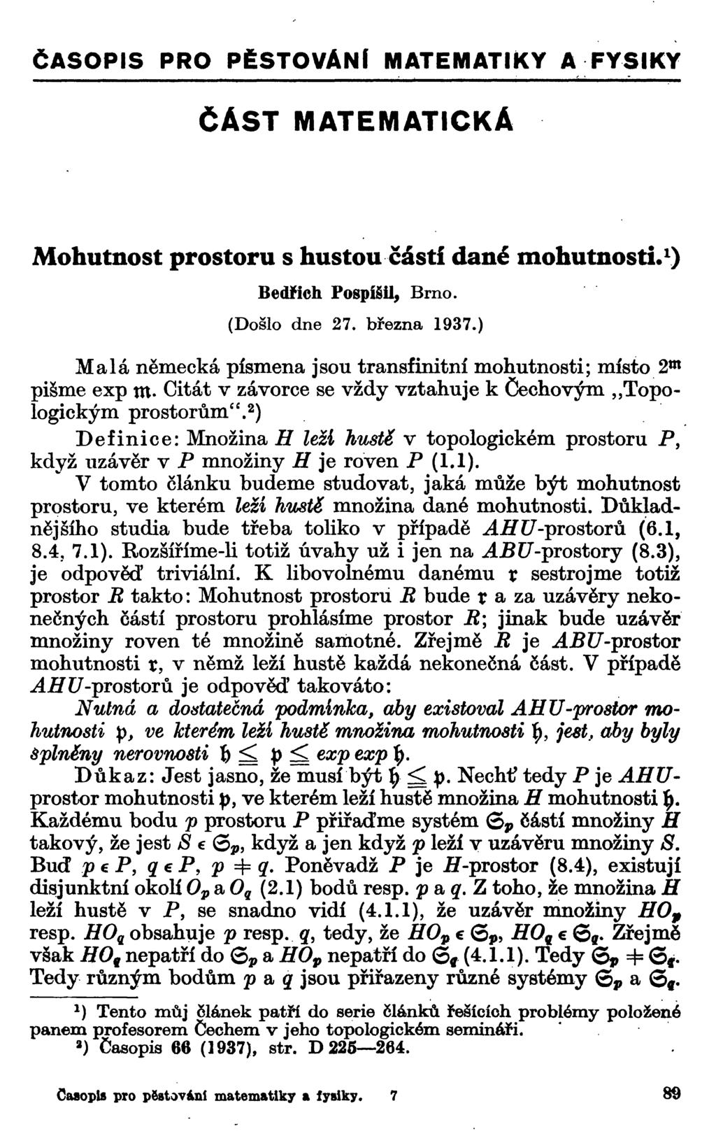 ČASOPIS PRO PĚSTOVANÍ MATEMATIKY A FYSIKY ČÁST MATEMATICKÁ Mohutnost prostoru s hustou částí dané mohutnosti. 1 ) Bedřich Pospíšil, Brno. (Došlo dne 27. března 1937.