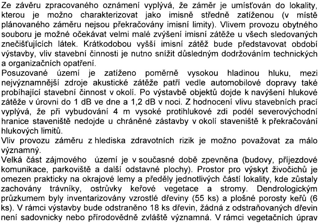 torex s.r.o. Karla Engliše 3201/6 150 00 Praha 5 IÈ: 27258882 Prùbìh zjiš ovacího øízení: Pøi zjiš ovacím øízení se zjiš uje, zda a v jakém rozsahu mùže zámìr vážnì ovlivnit životní prostøedí a veøejné zdraví.