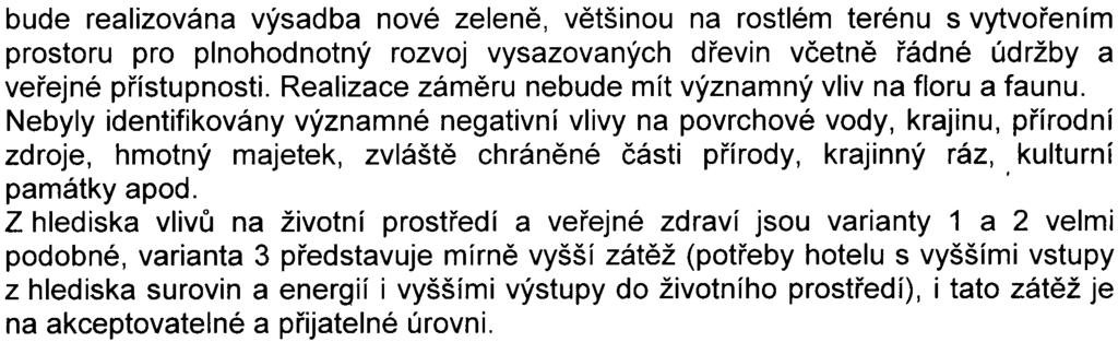 bude realizována výsadba nové zelenì, vìtšinou na rostlém terénu s vytvoøením prostoru pro plnohodnotný rozvoj vysazovaných døevin vèetnì øádné údržby a veøejné pøístupnosti.