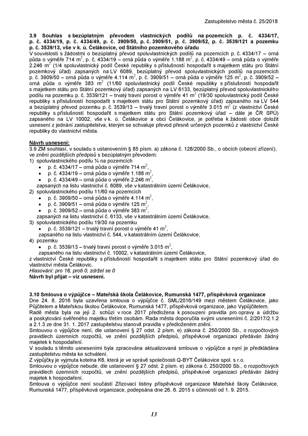 3.9 Souhlas s bezúplatným převodem vlastnických podílů na pozemcích p. č. 4334/17, p. č. 4334/19, p. č. 4334/49, p. č. 3909/50, p. č. 3909/51, p. č. 3909/52, p. č. 3539/121 a pozemku p. č. 3539/13, vše v k.