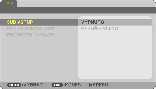 3. Praktické funkce Promítání dvou obrazovek 1. Stiskněte tlačítko PIP na dálkovém ovladači. Otevře se obrazovka [PIP] z nabídky na obrazovce. 2.