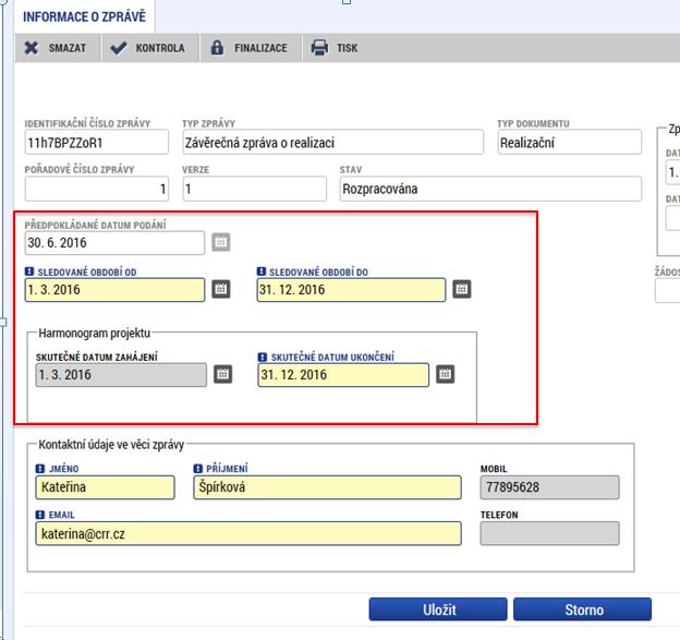 Záložka Informace o zprávě automaticky je doplněno: identifikační číslo zprávy, typ zprávy, pořadové číslo zprávy, verze, stav, datum založení a finalizace zprávy o realizaci.