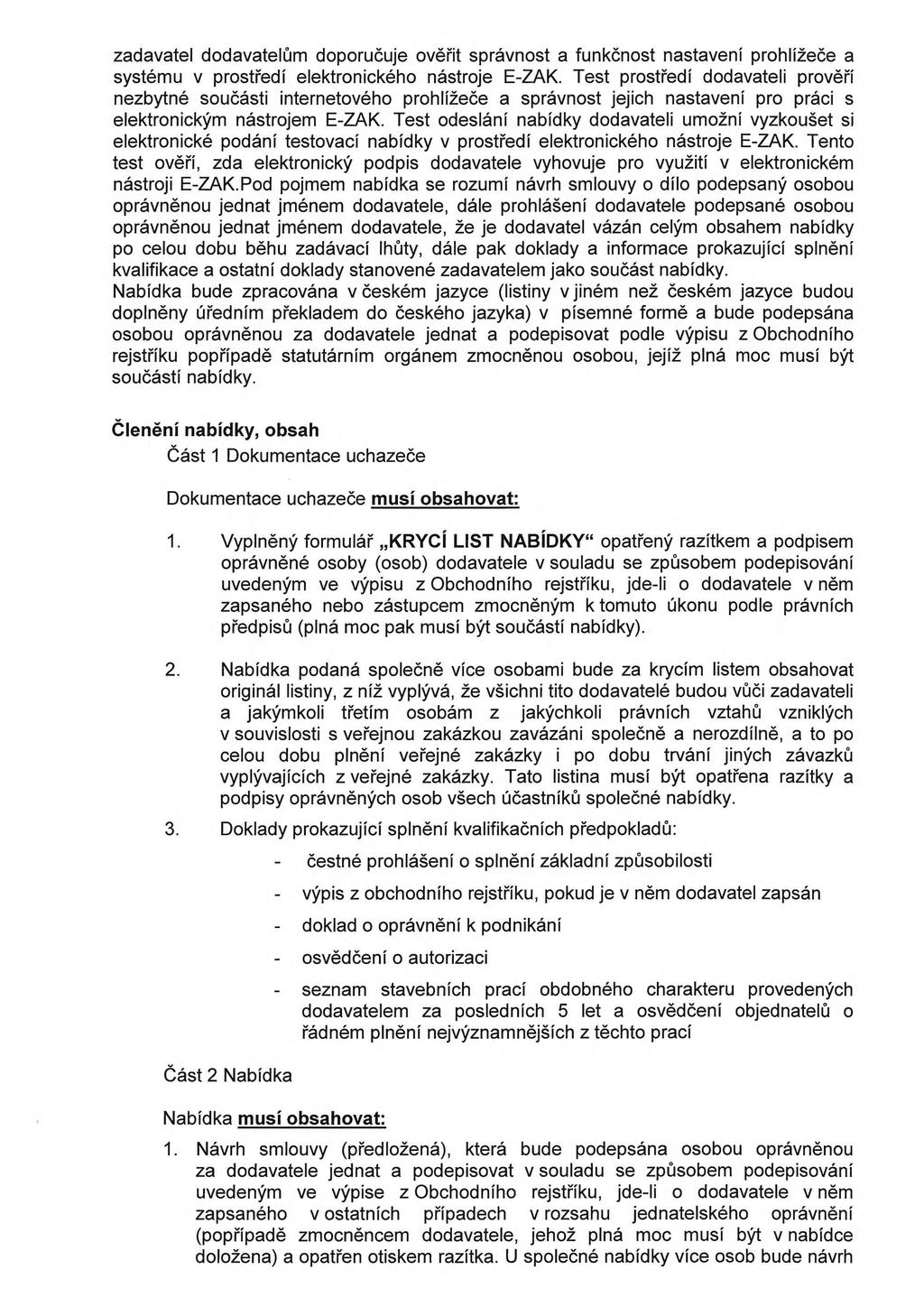 zadavatel dodavatelům doporučuje ověřit správnost a funkčnost nastavení prohlížeče a systému v prostředí elektronického nástroje E-ZAK.