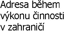 do ve formátu dd.mm.rrrr, tzn. období, na jaké žádá o vystavení státy, na jejichž území c ostí situace Blok A.