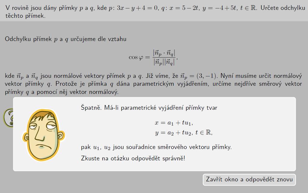 Krokovaný příklad Podrobné (krokované) řešení zadaného příkladu. V každém kroku dostává student otázku s nabídkou odpovědí. Při správné odpovědi postupuje k dalšímu kroku.