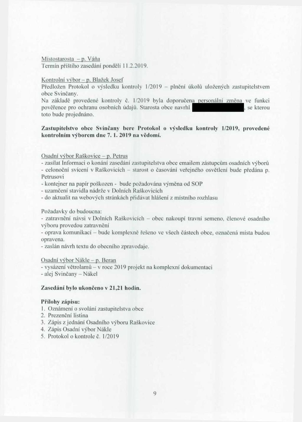 Mistôstarosta - p. Váňa Těmín příštího zasedání pondělí 11.2.2019. Kontrolní výbor - p.