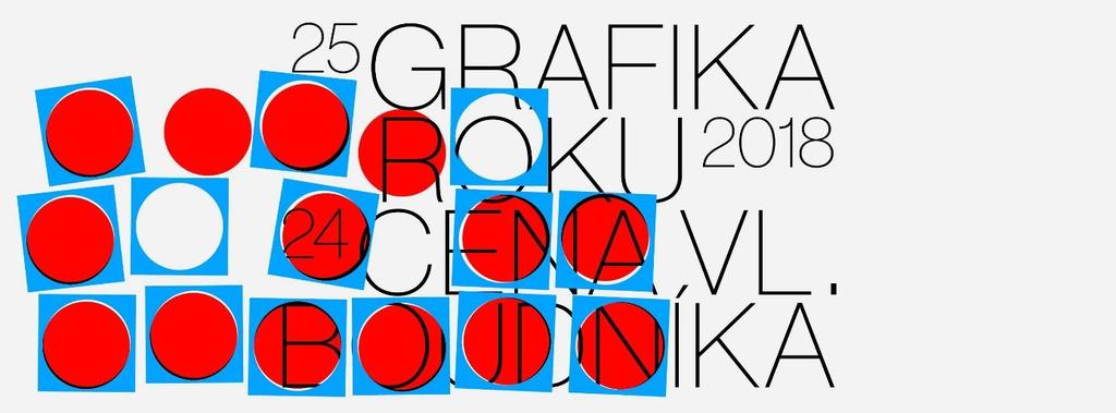 TISKOVÁ ZPRÁVA K VÝSTAVĚ GRAFIKA ROKU 2018 A 24. CENA VL. BOUDNÍKA Nadace Hollar pořádá 25. ročník celostátní soutěžní výstavy Grafika roku 2018 a 24.