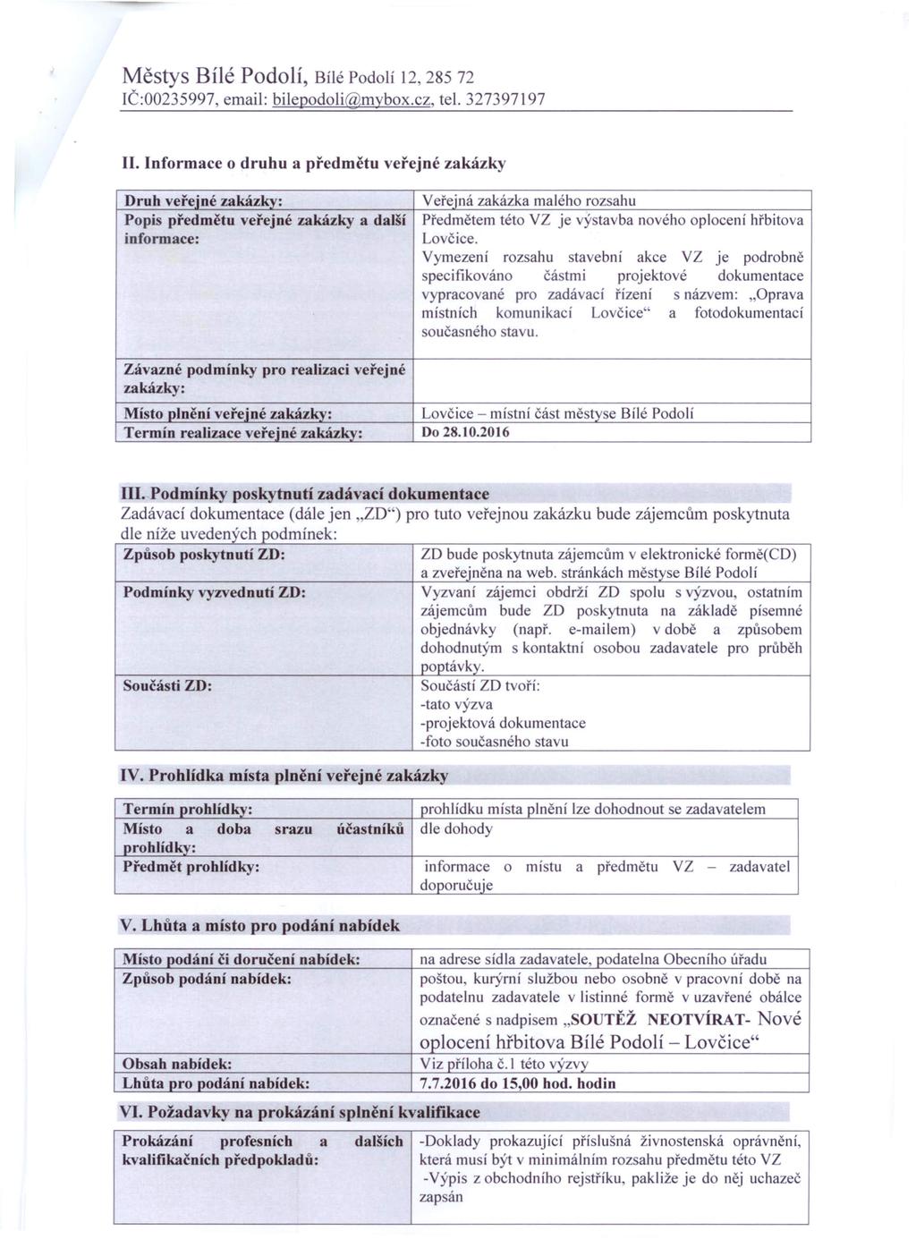 Městys Bílé Podolí, Bílé Podolí 12,28572 IČ:00235997, email: bilepodoli@mybox.cz. tel. 327397197 II.