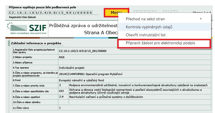 Příjemce kompletně vyplněnou Průběžnou/Závěrečnou zprávu z OP Rybářství opatří kvalifikovaným elektronickým podpisem prostřednictvím tlačítka Menu, kde