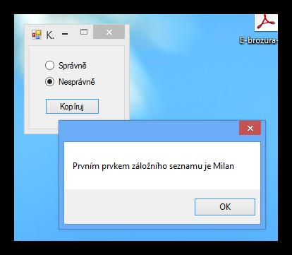 Kopírování seznamu private void tlačítkokopíruj_click(object sender, EventArgs e) List<string> seznamhlavní, seznamzáložní; seznamhlavní = new List<string>() "Jana", "Petr", "Kateřina" ; if