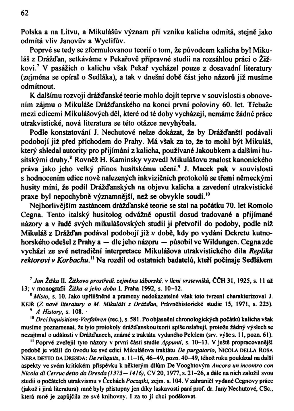 62 Polska a na Litvu, a Mikulášův význam při vzniku kalicha odmítá, stejně jako odmítá vliv Janovův a Wyclifův.