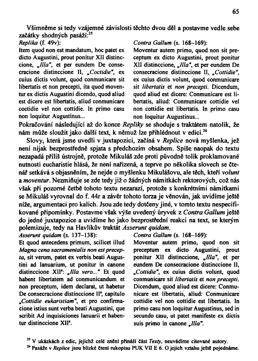 65 Všimněme si tedy vzájemné závislosti těchto dvou děl a postavme vedle sebe začátky shodných pasáží: 23 Replika (f.