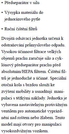 Systém má dvoustupňovou filtraci pro optimální průtok a účinnou filtraci.