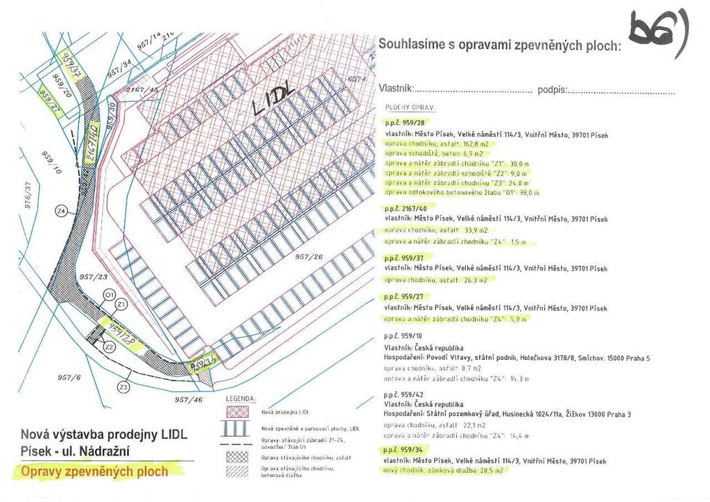 Příloha č. 1 k bodu b6) Příloha č. 2 k bodu b6) Souhlas vlastníka pozemků Město Písek, sídlo: Velké náměstí 114/3, 397 19 Písek jako vlastník pozemků parc.č. 959/28, 2167/40, 959/37, 959/27 a 959/34 vše k.