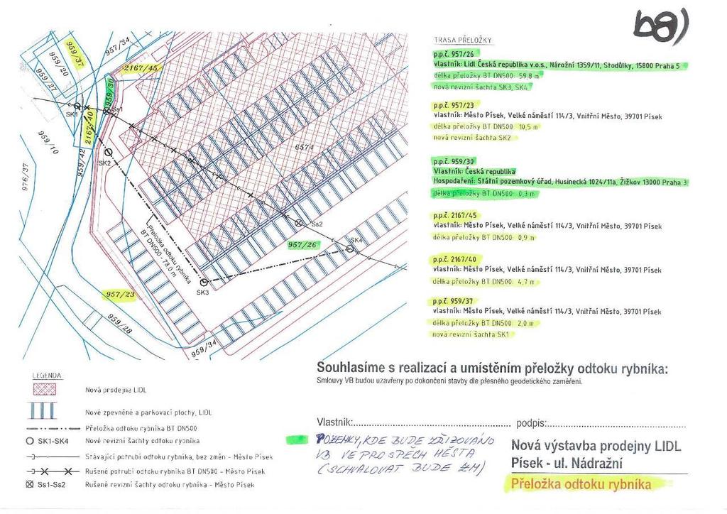 Příloha č. 1 k bodu b8) Příloha č. 2 k bodu b8) Souhlas vlastníka pozemků Město Písek, sídlo: Velké náměstí 114/3, 397 19 Písek jako vlastník pozemků parc.č. 957/23, 2167/40, 2167/45 a 959/37 vše k.ú.