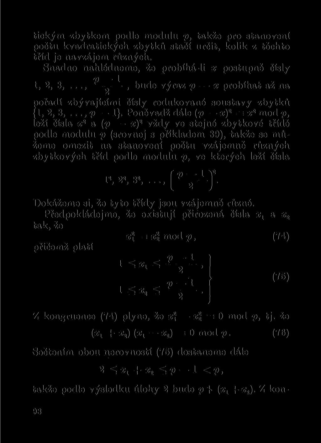 tickým zbytkem podle modulu p, takže pro stanovení počtu kvadratických zbytků stačí určit, kolik z těchto tříd je navzájem různých. Snadno nahlédneme, že probíhá-li x postupně čísly 1 1, 2, 3,.