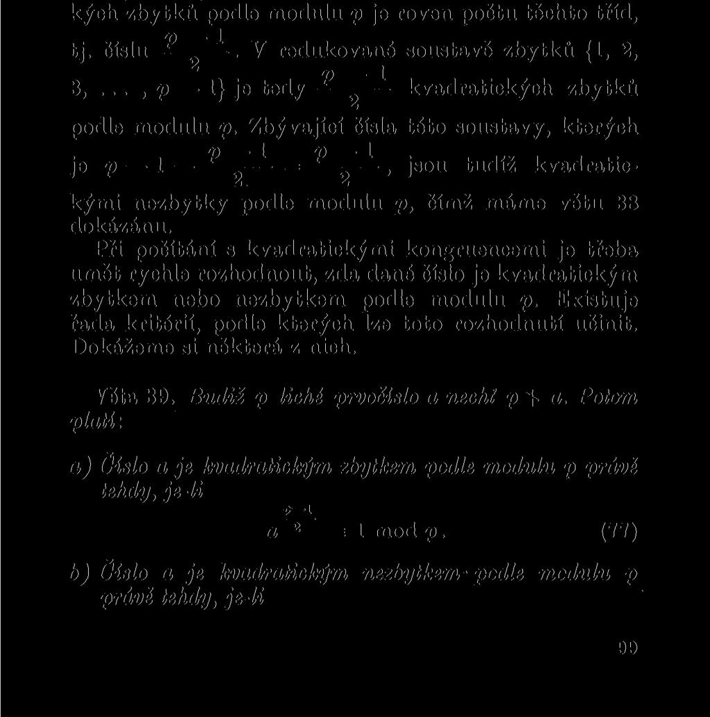 gruence (76) pak podle věty 13 plyne, že x l = x 2 mod p. Odtud pak vzhledem k nerovnostem (75) dostaneme podle věty 14 rovnost x x = x 2.