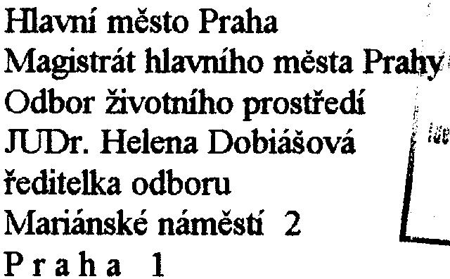 ,. ldavní mìsto Praha Magistrát hlavního mìsta Prahy, Odbor životiúho prostøedí r, JUDr. Helena Dobiášová Ci i...~ øeditelka odboru Mariánské námìstí 2 Praha 1 RvUfská 12, pošt sghr.