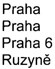2 Umístìní: kraj: obec: mìstská èást: katastrální území: Praha Praha Praha 6 Ruzynì Oznamovatel: NAVATYP a.s. Palác Vltava Revoluèní 25 11000 Praha 1 IÈO:25110977 Souhrnné vypoøádání pøipomínek: Ke zveøejnìnému oznámení se vyjádøili:.