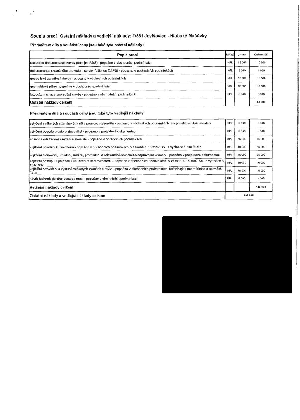 Soups prací Ostatní nákady a vedejší nákady: 11/361 Jevšovce - Huboké Mašůvkv Předmětem día a součástí ceny jsou také tyto ostatní nákady : Pops prací Mj(ksý J.cena Ce!