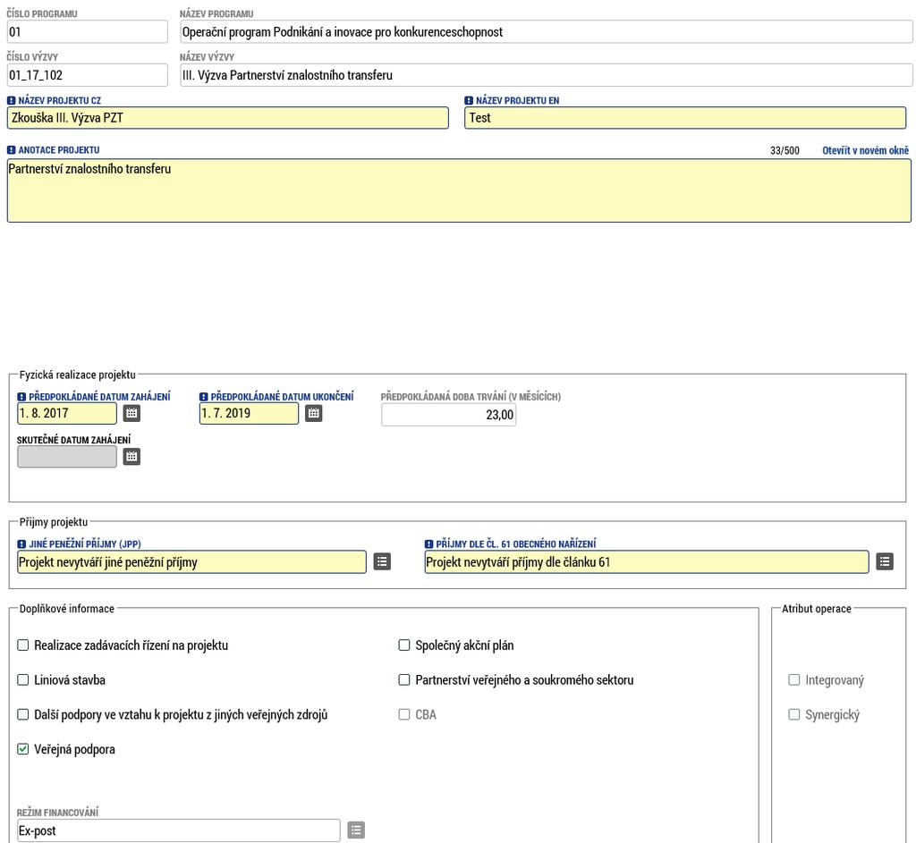 Projekt Na záložce Projekt žadatel vyplní Název projektu CZ, Název projektu EN, Anotaci Projektu, ve které stručně popíše předmět předkládaného podnikatelského záměru, ze kterého bude jednoznačně