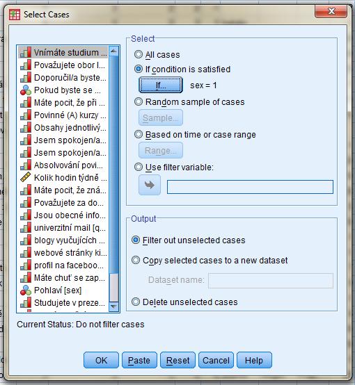 Výběr případů Někdy naopak potřebujeme pracovat jen s některými případy (například se ženami): Data Select Cases Lze vybírat náhodně nebo dle kritéria pokud např.