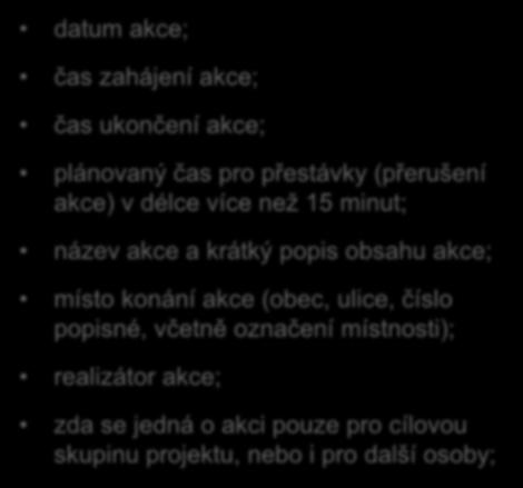 skupinu projektu, nebo i pro další osoby; Provozovny, služby klientům název provozovny; krátký popis poskytovaných služeb; adresa poskytování služeb (obec, ulice,