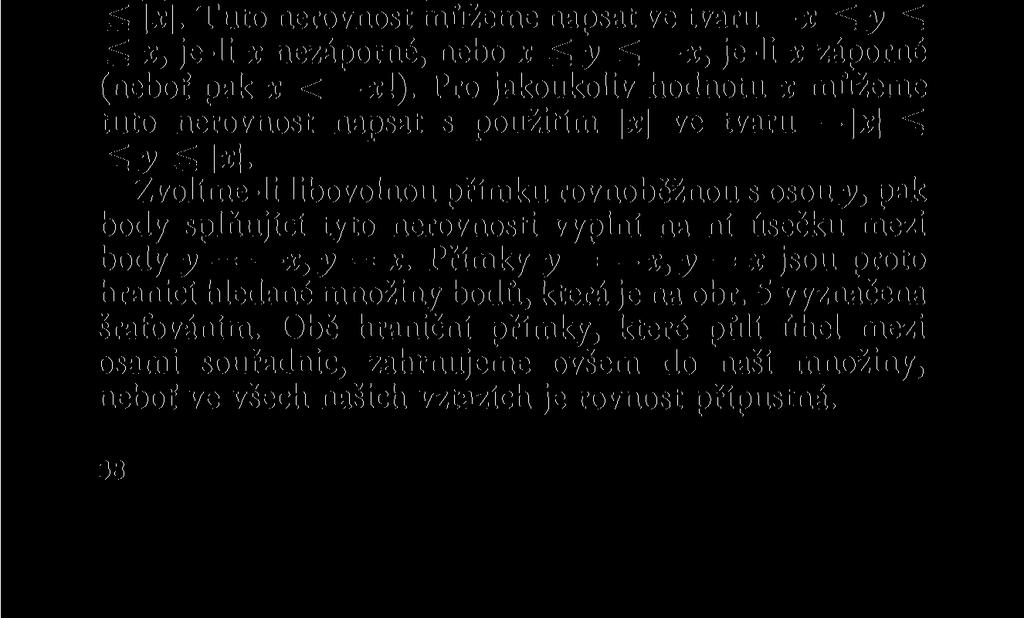 Im z 2 > O, je tedy znázorněna prvním a třetím kvadrantem, osy souřadnic jsou vyloučeny (proč?). (Viz obr. 4.) *.