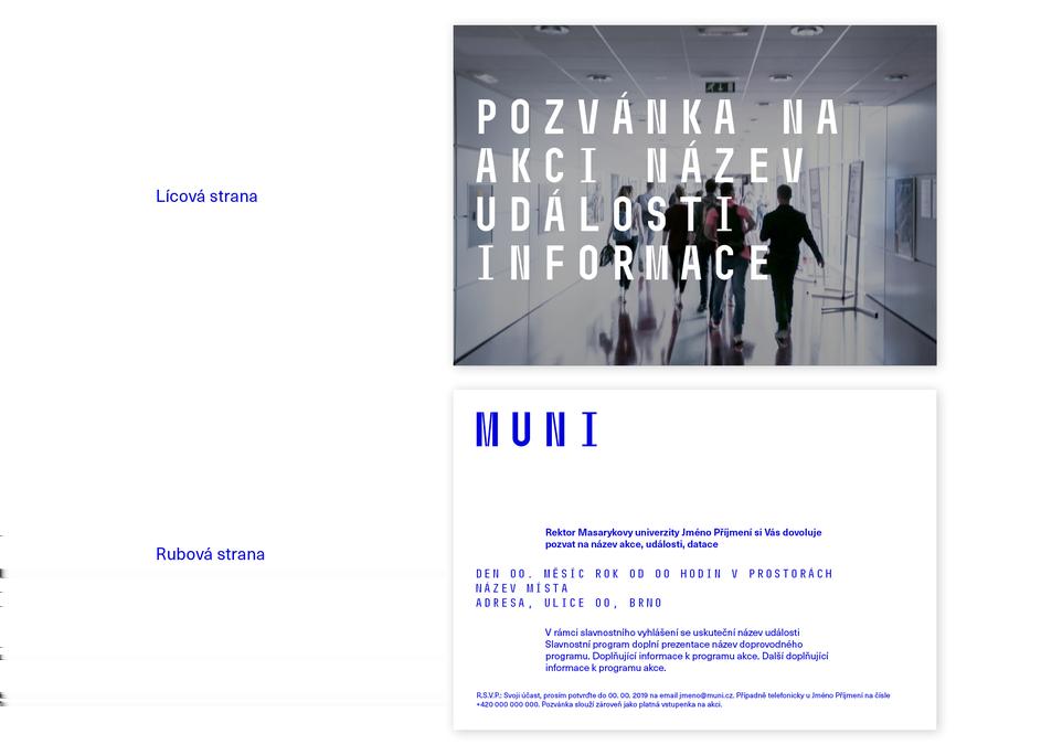 Prezentace Pozvánky 3/5 Pozvánky pro různá interní i externí oznámení jsou navrženy ve 2 variantách. Pozvánka na modrém pozadí se jasně identifikuje s barevností univerzity.