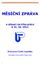 1. - Kontaktní pracoviště Česká Lípa měsíční zpráva říjen 2011 MĚSÍČNÍ ZPRÁVA. o situaci na trhu práce k Úřad práce České republiky