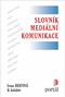 Reifová, Irena Slovník mediální komunikace / Irena Reifová a kolektiv. Vyd. 1. Praha : Portál, s. ISBN