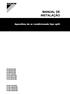 MANUAL DE INSTALAÇÃO. Aparelhos de ar condicionado tipo split FCQ35C8VEB FCQ50C8VEB FCQ60C8VEB FCQ71C8VEB FCQ100C8VEB FCQ125C8VEB FCQ140C8VEB