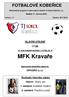 FOTBALOVÉ KOBEŘICE. Slosovatelný program k mistrovským utkáním TJ Sokol Kobeřice, z.s. HLAVNÍ UTKÁNÍ 17:00. MFK Kravaře. Sponzorem dnešního utkání je: