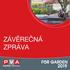 STATISTIKA VELETRHU FOR GARDEN V POROVNÁNÍ S UPLYNULÝMI ROKY Počet vystavovatelů Čistá výstavní plocha (v m 2 ) 4 450