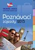 CESTOVNÍ KANCELÁŘ. Poznávací. zájezdy 2013 SKANDINÁVIE VÝCHODNÍ EVROPA TUZEMSKO STŘEDNÍ EVROPA JIŽNÍ EVROPA ZÁPADNÍ EVROPA