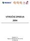 VÝROČNÍ ZPRÁVA 2004. PRODECO, a.s. Teplice, ul. Masarykova 51, PSČ 416 78 IČ: 25 02 07 90