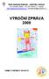 VÝROČNÍ ZPRÁVA 2008. Klub maminek Balónek mateřské centrum Ke Kamýku 686/2, 142 00 Praha 4 Kamýk http://www.mcbalonek.cz/, mcbalonek@centrum.