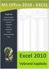 Excel 2010. Vybrané kapitoly. Kapitoly. Formátování buněk. Podmíněné formátování. Ověření dat. Posloupnosti. Seznamy. Filtrování dat.