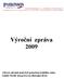 Výroční zpráva 2009 Zdraví občanů musí být prioritou každého státu, každý člověk má právo na důstojný život.