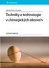 TECHNIKY A TECHNOLOGIE V CHIRURGICKÝCH OBORECH Vybrané kapitoly