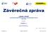 Závěrečná zpráva. Jízda o život. preventivně-bezpečnostní kampaň na Motorkářských srazech - léto 2011. Předkládá: LOKEREN, a.s.